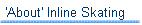 'About' Inline Skating